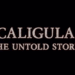 Joe D'amato's Caligula: The Untold Story from 1982 doesn't hide its obvious inspiration.